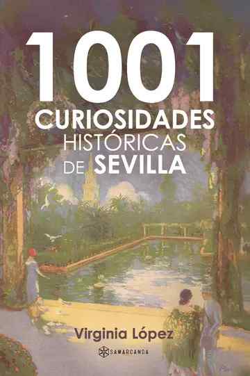 1001 CURIOSIDADES HISTÓRICAS DE SEVILLA